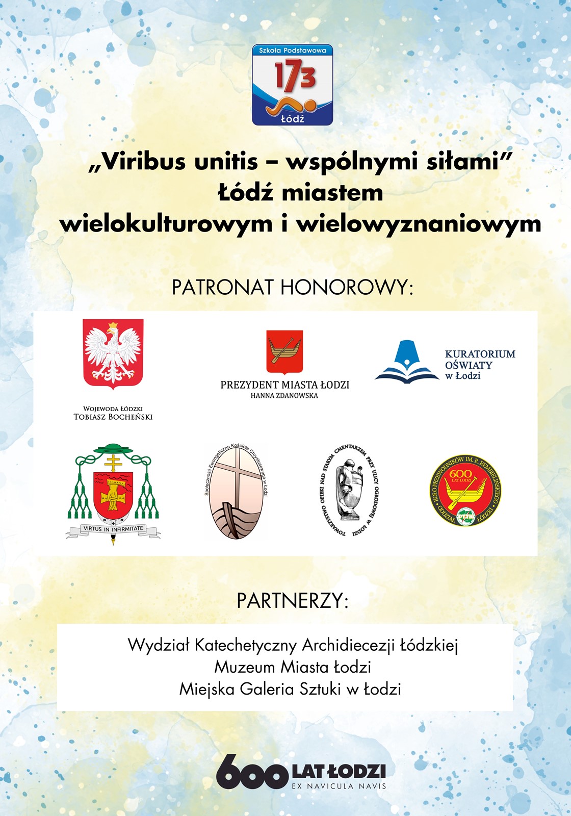 Na plakacie znajduje się logo szkoły oraz napis "Viribus unitis - wspólnymi siłami" Łódź miastem wielokulturowym i wielowyznaniowym. Znajdują się również loga instytucji będących patronami honorowymi projektu
