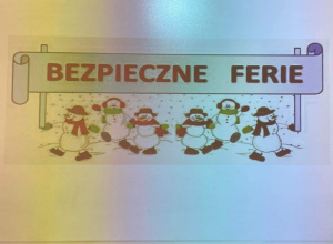 Bezpieczne ferie zimowe i nie tylko Bezpieczne ferie zimowe i nie tylko