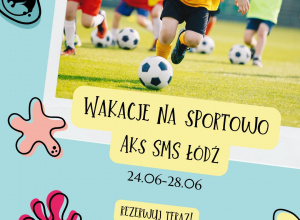 Wakacje na sportowo z AKS SMS Łódź